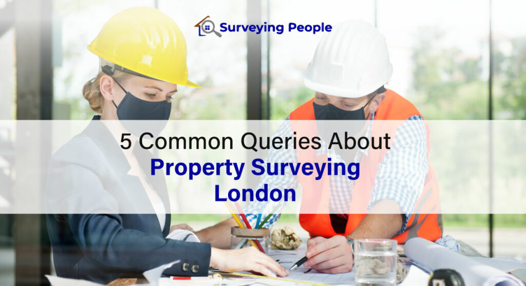5 common queries about property surveying london
