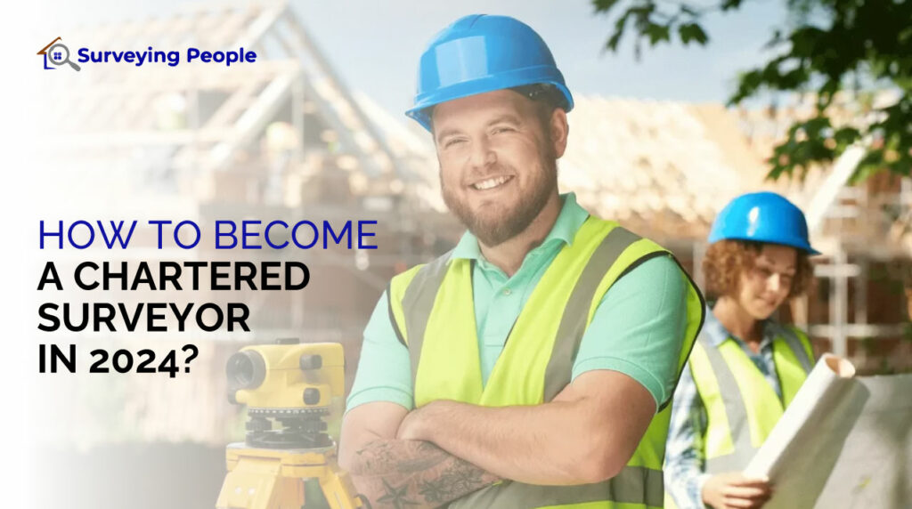 How to Become a Chartered Surveyor in 2024