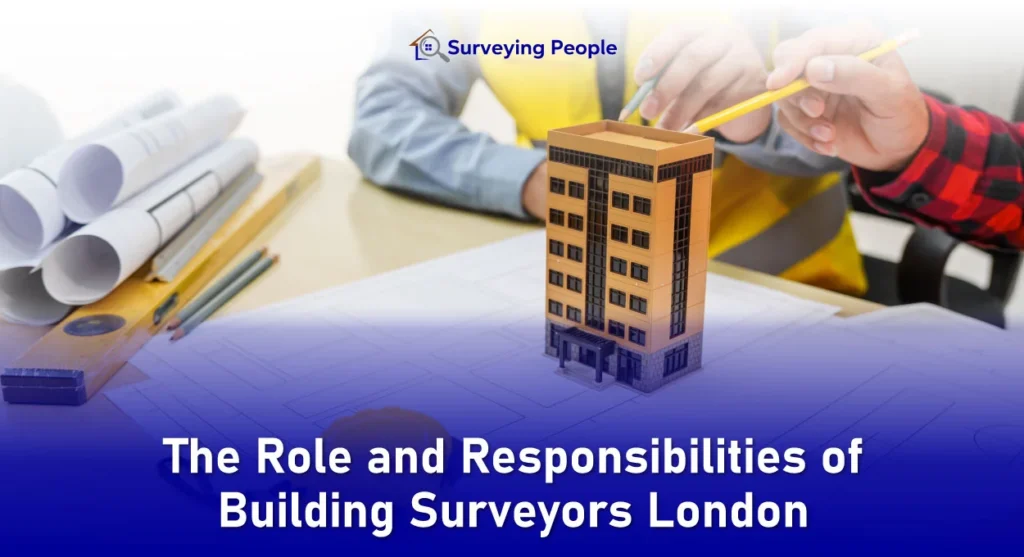 Role and Responsibilities of Building Surveyors London